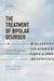 The Treatment of Bipolar Disorder: Integrative Clinical Strategies and Future Directions by Andre F. Carvalho, Eduard Vieta