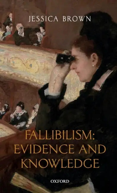 Fallibilism: Evidence and Knowledge by Jessica Brown