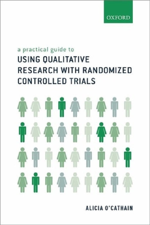 Practical Guide to Using Qualitative Research with Randomized Controlled Trials by Alicia O'Cathain