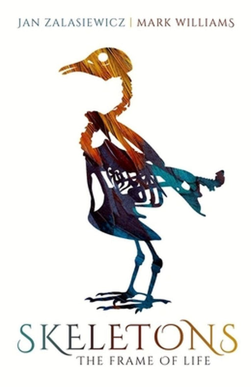 Skeletons: The Frame of Life by ZalasiewiczWilliams