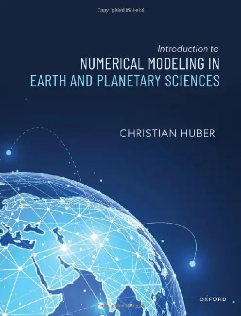 Introduction to Numerical Modeling in the Earth and Planetary Sciences by Christian Huber