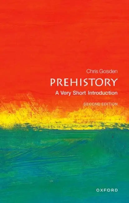 Prehistory (VSI): Very Short Introduction by Chris Gosden