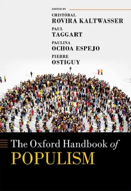 The Oxford Handbook of Populism by Cristobal Rovira Kaltwasser, Paul A. Taggart, Paulina Ochoa Espejo