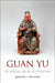 Guan Yu: The Religious Afterlife of a Failed Hero by Barend J. Ter Haar