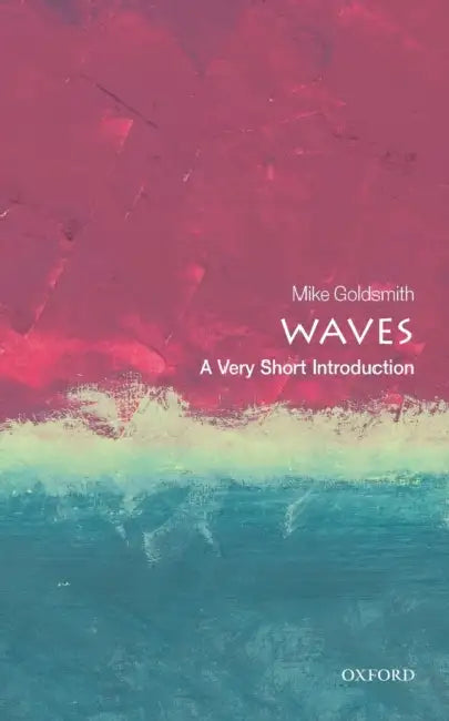 Waves (VSI): Very Short Introduction by Mike Goldsmith