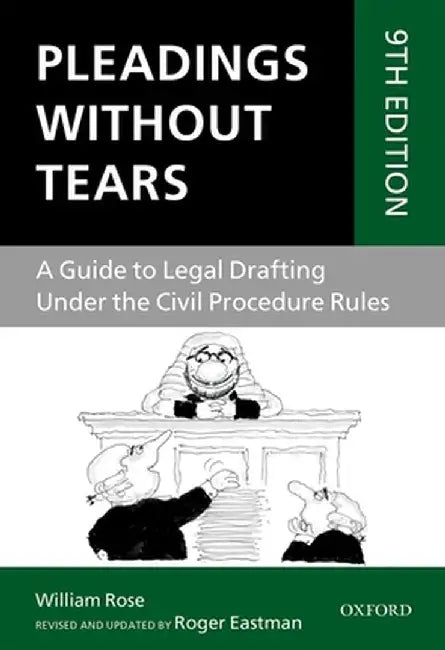 Pleadings Without Tears: A Guide to Legal Drafting Under the Civil Procedure Rules by William M. Rose