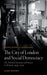 The City of London and Social Democracy: The Political Economy of Finance in Post-War Britain by Aled Rhys Davies