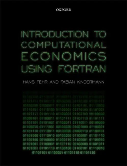 Introduction to Computational Economics Using FORTRAN by Hans Fehr, Fabian Kindermann