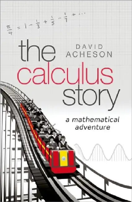 The Calculus Story: A Mathematical Adventure by David Acheson