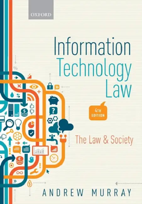 Information Technology Law: The Law and Society by Andrew Murray