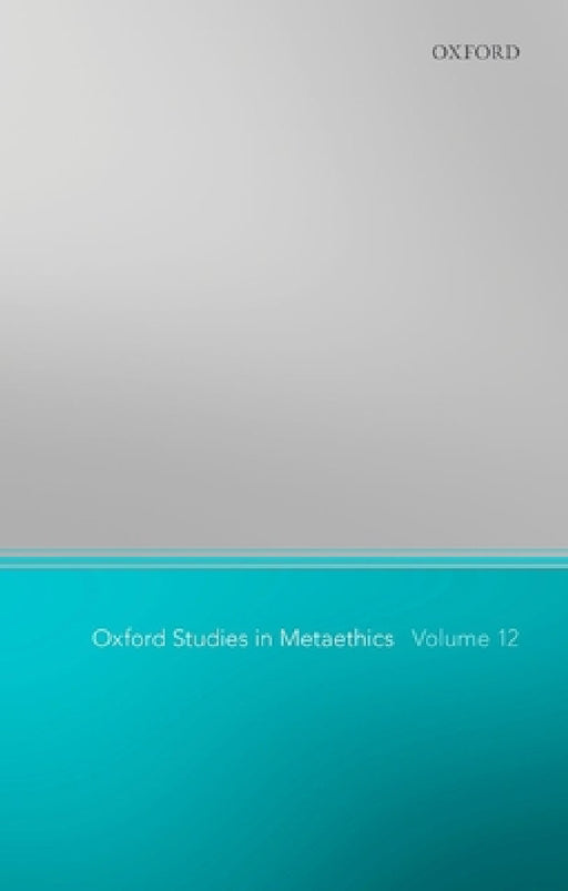 Oxford Studies in Metaethics 12 by Russ Shafer-Landau