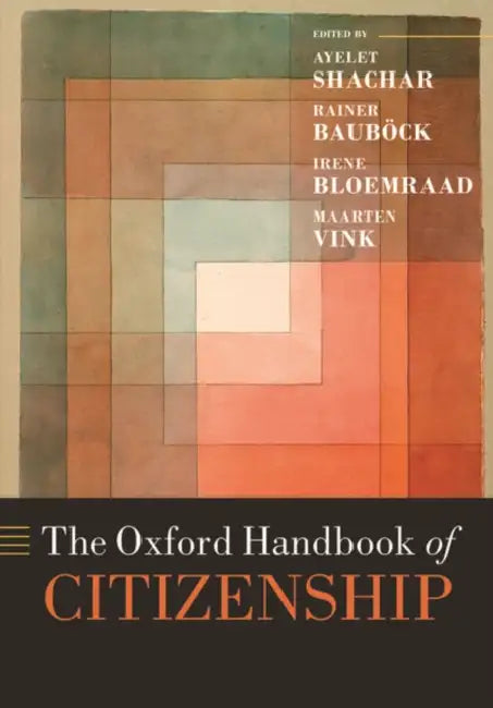 The Oxford Handbook of Citizenship by Ayelet Shachar