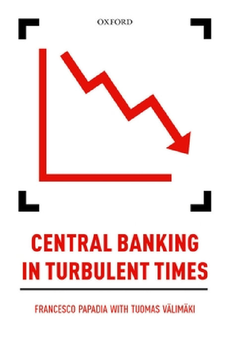 Central Banking in Turbulent Times by Tuomas Valimaki, Francesco Papadia