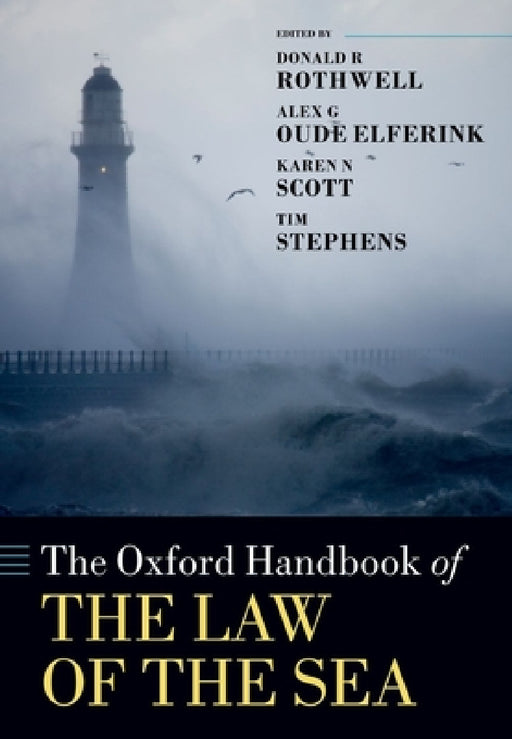 The Oxford Handbook of the Law of the Sea by Donald R. Rothwell, Alex G. Oude Elferink, Karen N. Scott