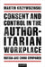 Consent and Control in the Authoritarian Workplace: Russia and China Compared by Martin Krzywdzinski