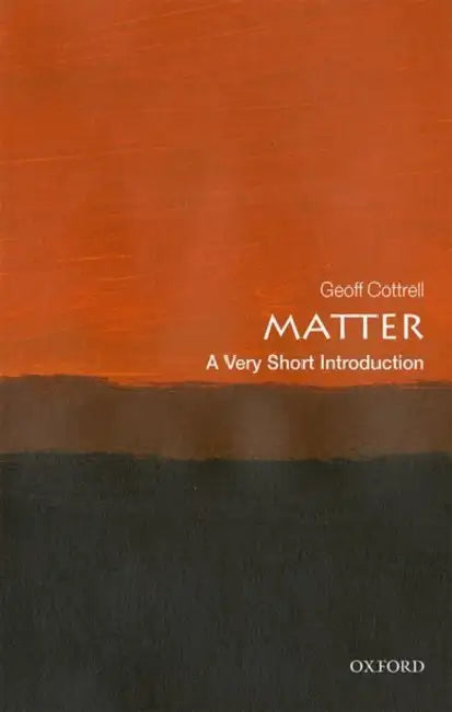 Matter (VSI): Very Short Introduction by Cottrell