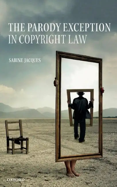 The Parody Exception in Copyright Law by Sabine Jacques