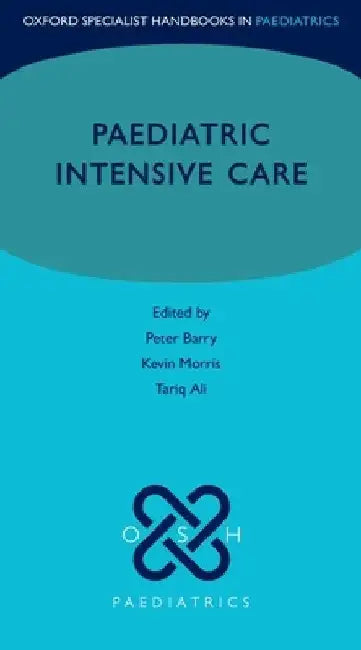 Paediatric Intensive Care by Peter Barry