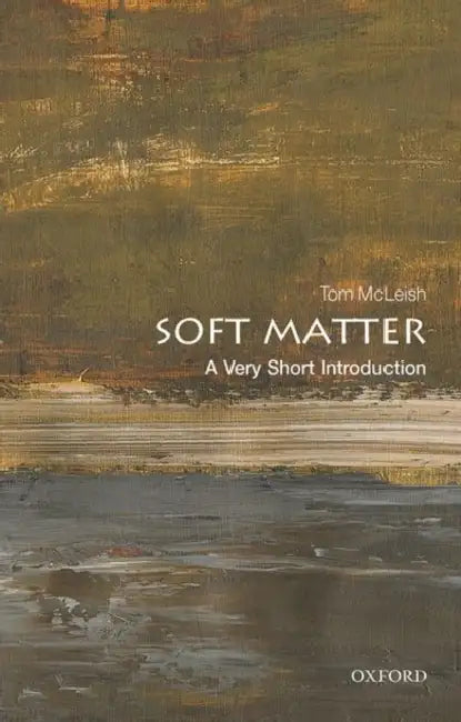 Soft Matter (VSI): Very Short Introduction by Mcleish