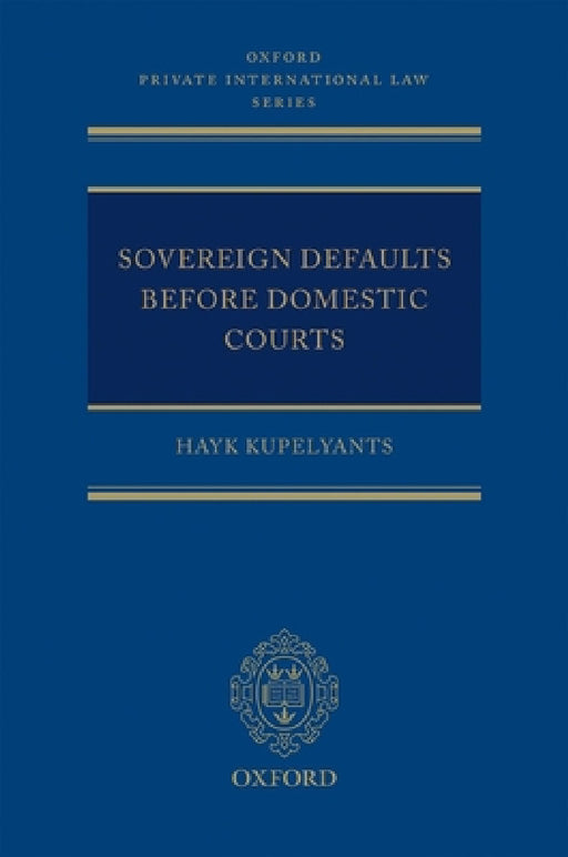 Sovereign Defaults Before Domestic Courts by Hayk Kupelyants
