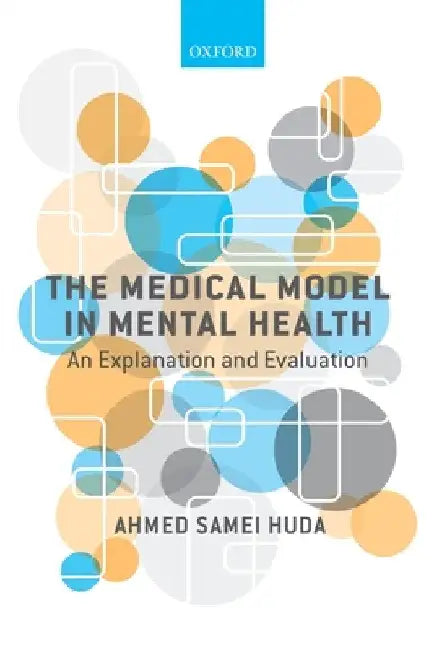Medical Model in Mental Health: An Explanation and Evaluation by Ahmed Samei Huda