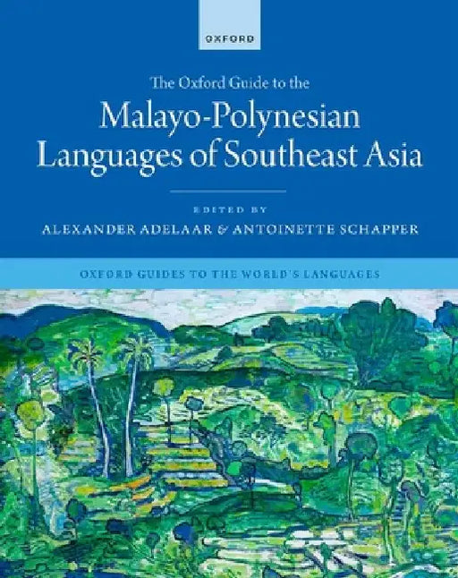 The Oxford Guide to the Malayo-Polynesian Languages of Southeast Asia by Alexander Adelaar