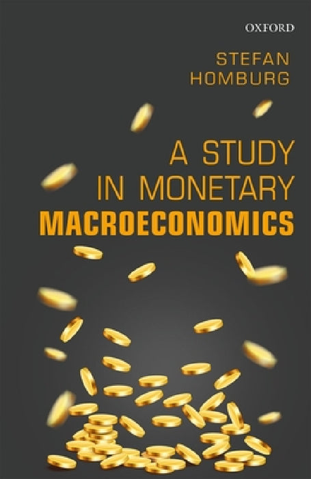 A Study in Monetary Macroeconomics by Stefan Homburg