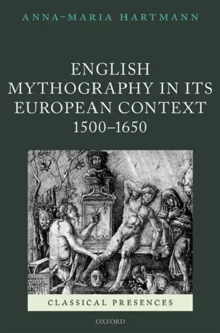 English Mythography in Its European Context, 1500-1650 by Anna-Maria Hartmann