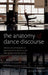 The Anatomy of Dance Discourse: Literary and Philosophical Approaches to Dance in the Later Graeco-Roman World by Karin Schlapbach