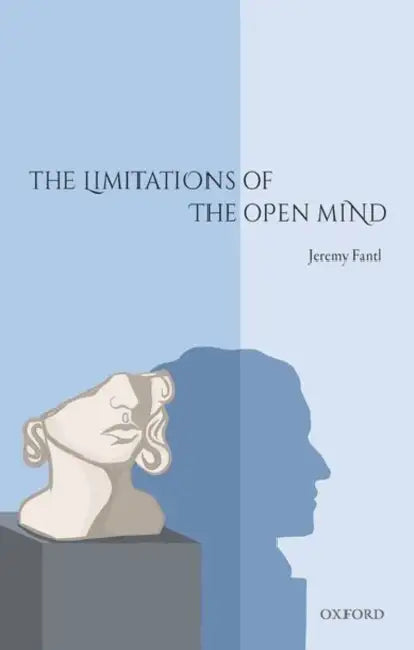 The Limitations of the Open Mind by Jeremy Fantl