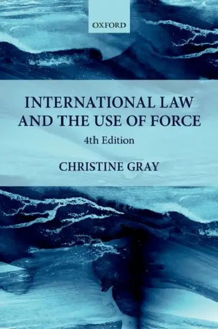 International Law and the Use of Force by Christine Gray