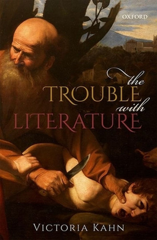 The Trouble with Literature by Kahn Victoria