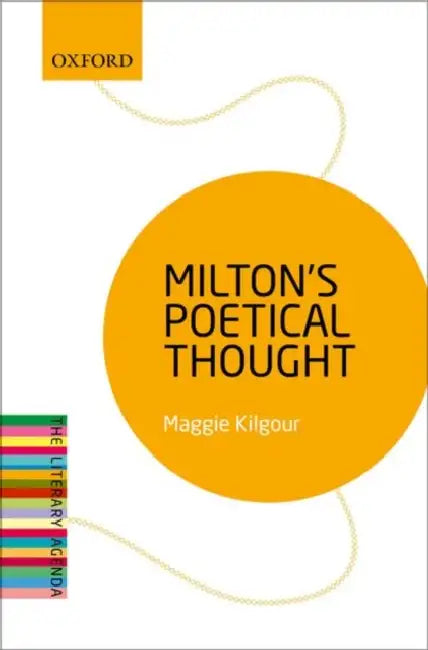 Milton's Poetical Thought: The Literary Agenda by Maggie Kilgour