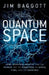 Quantum Space: Loop Quantum Gravity and the Search for the Structure of Space, Time, and the Universe by Jim Baggott