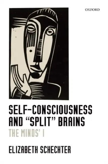Self-Consciousness and 'Split' Brains: The Mind's I by Elizabeth Schechter