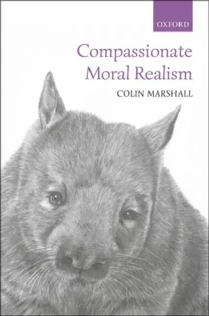 Compassionate Moral Realism by Colin Marshall
