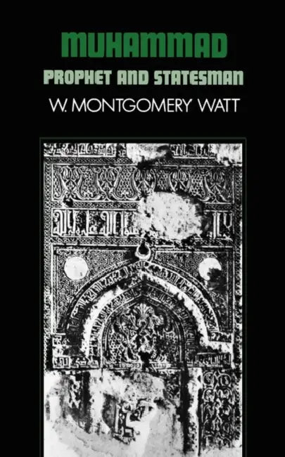 Muhammad: Prophet and Statesman by W. Montgomery Prof Watt, William M. Watt