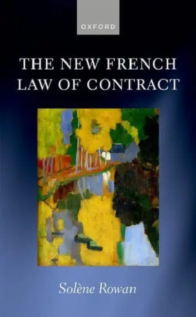 The New French Law of Contract by Solène Rowan