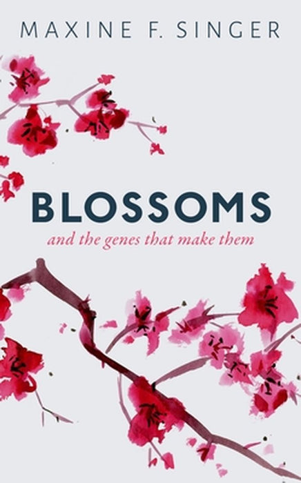 Blossoms: And the genes that make them by Singer