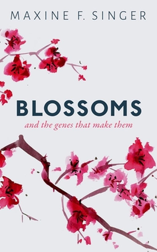 Blossoms: And the genes that make them by Singer