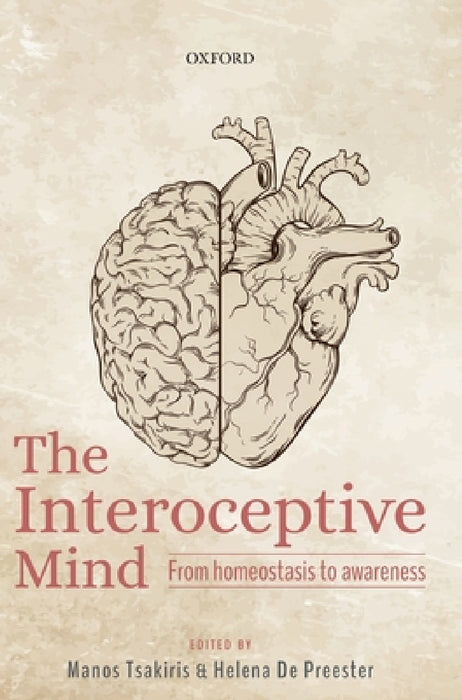 Interoceptive Mind: From Homeostasis to Awareness by Manos Tsakiris, Helena de Preester