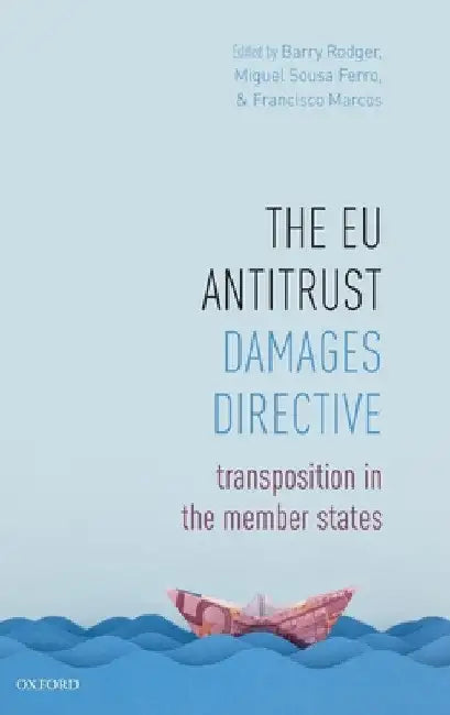 Eu Antitrust Damages Directive: Transposition in the Member States by Barry Rodger