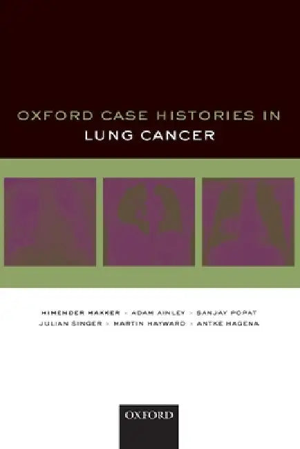 Oxford Case Histories in Lung Cancer by Himender K. Makker