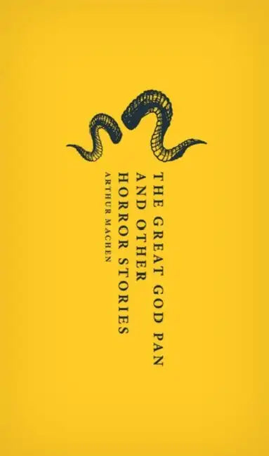 The Great God Pan and Other Horror Stories by Arthur Machen