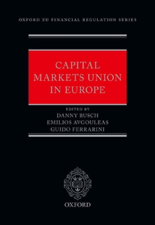 Capital Markets Union in Europe by Danny Busch, Guido Ferrarini, Emilios Avgouleas