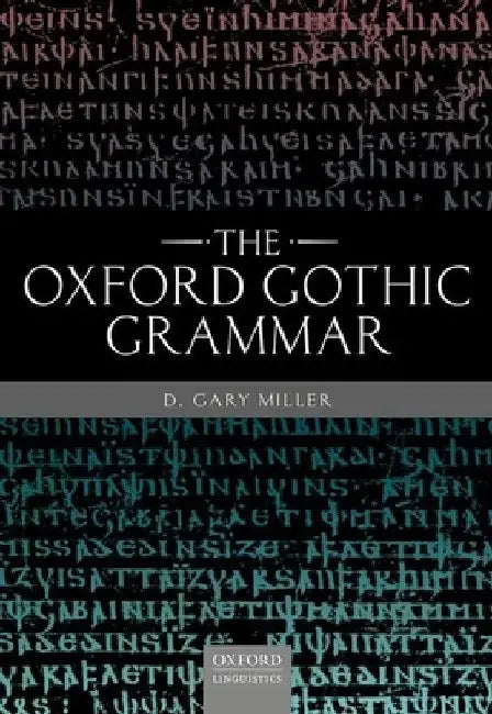 Oxford Gothic Grammar by D. Gary Miller