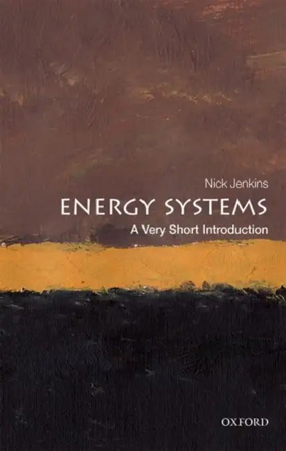 Energy Systems (VSI): Very Short Introduction by Nick Jenkins