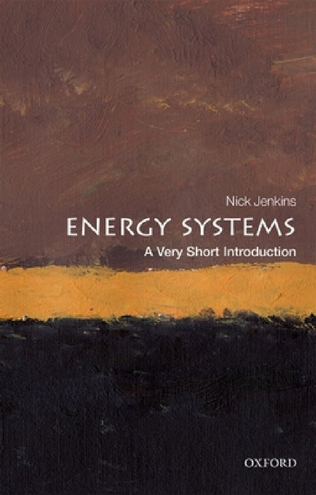 Energy Systems (VSI): Very Short Introduction