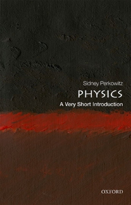 Physics: A Very Short Introduction by Perkowitz