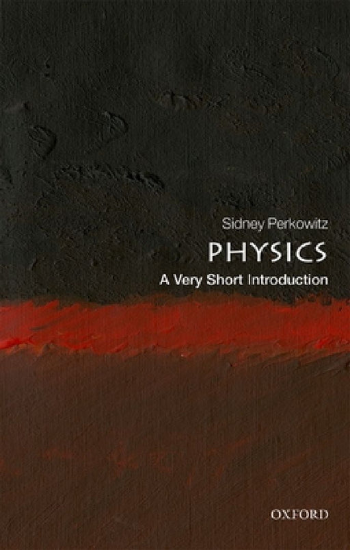 Physics: A Very Short Introduction by Perkowitz